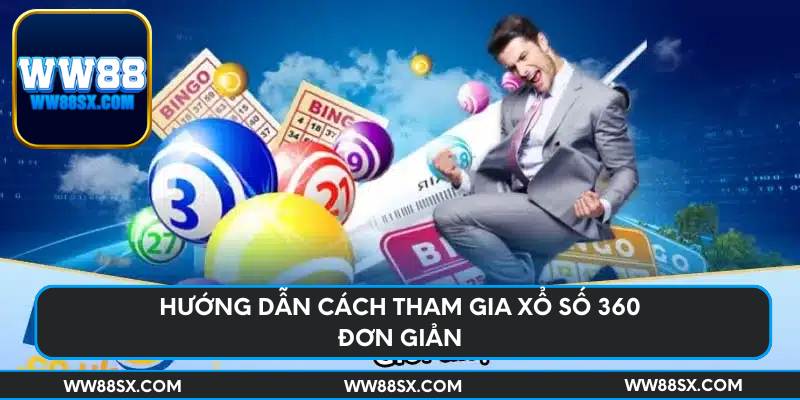 Hướng dẫn cách tham gia xổ số 360 đơn giản