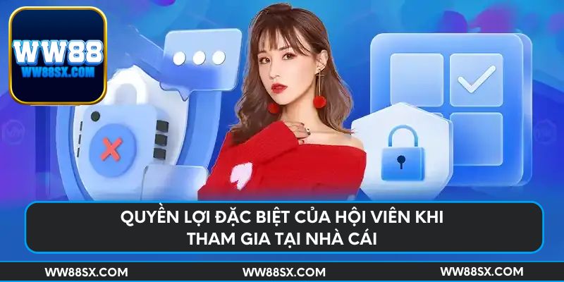 Quyền lợi đặc biệt của hội viên khi tham gia tại nhà cái