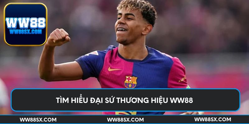 Tìm hiểu đại sứ thương hiệu Ww88